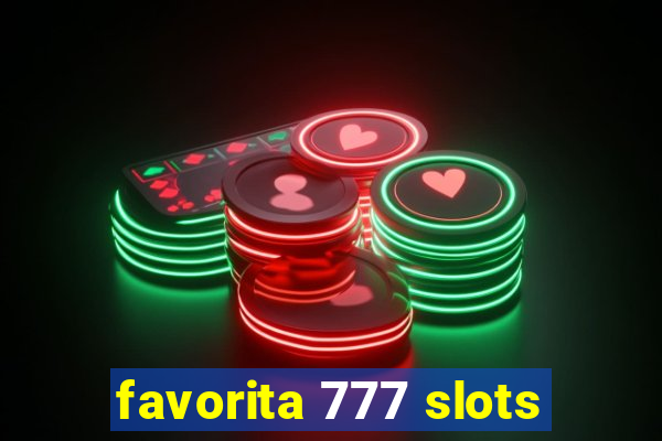 favorita 777 slots